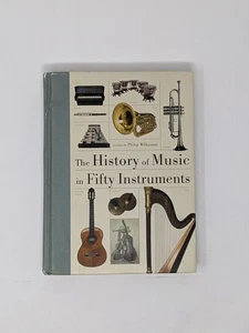 The History of Music in Fifty Instruments Philip Wilkinson Hardcover Illustrated - Imagen 1 de 9