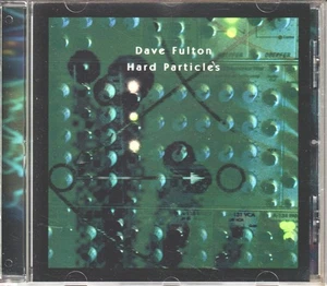 Dave Fulton  CD  Hard Particles  ©  1999 - Bild 1 von 2