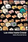 Las vidas hasta Cristal by Eduardo Castellanos Onsurbe (Spanish) Paperback Book