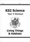 Ks2 Science Year Four Workout: Living Things & Habitats: Ideal F... By Cgp Books