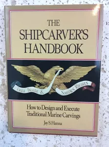 Shipcarvers Handbook ... Jay S Hanna 1988 HCDJ - Foto 1 di 12