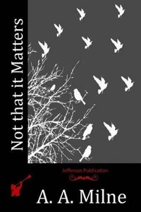 Not that it Matters by A.A. Milne (English) Paperback Book - Picture 1 of 1