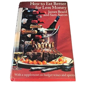 James Beard & Sam Aaron HOW TO EAT BETTER FOR LESS MONEY Revised Ed1970 EUC HBDC - Picture 1 of 23