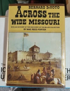 Across the Wide Missouri By Bernard DeVoto & Mae Reed Porter Hardcover DJ VG B7 - Imagen 1 de 1