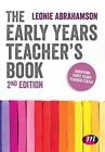 The Early Years Teacher?s Book: Achieving Early Years T... by Abrahamson, Leonie