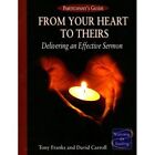 From Your Heart to Theirs: Delivering an Effective Serm - Paperback NEW Tony Fra