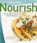 Canyon Ranch: Nourish: Indulgently Healthy Cuisine: A Cookbook By Scott Uehlein