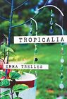 Tropicalia (Nagroda Poezji Andres Montoya), kraty 9780268042363 Darmowa wysyłka,