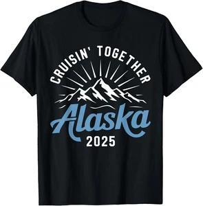 Cruisin Together Alaska 2025 Family Friend Alaska Cruise T-Shirt - Picture 1 of 4