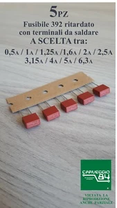 5pz Fusibile 392 a saldare A SCELTA: 0,5A 1A 1,25A 1,6A 2A 2,5A 3,15A 4A 5A 6,3A - Imagen 1 de 1