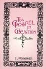 The Gospel In Creation - Paperback By Ellet J Waggoner - Good