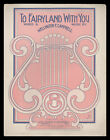 TO FAIRYLAND WITH YOU Campbell 1911 WARREN PA Airship Theme Vintage Sheet Music