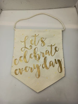 Let's Celebrate Everyday Canvas Gold Decorative Hanger Banner 18” x 13” NEW - Image 1 of 4