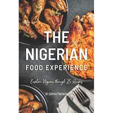 The Nigerian Food Experience: Explore Nigeria through 2 - Paperback NEW Freeman,