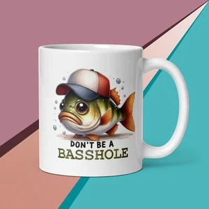 Don't Be A BassHole Coffee/Tea Mug 11oz. Cup ( Double Sided ) - Picture 1 of 3