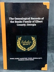 The Genealogical Records Of The Banks Family Of Elbert County Georgia Paperback - Foto 1 di 7