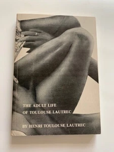 THE ADULT LIFE OF TOULOUSE LAUTREC BY HENRI TOULOUSE LAUTREC - BY KATHY ACKER - Picture 1 of 5