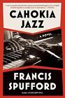 Cahokia Jazz by Francis Spufford Hardcover Book