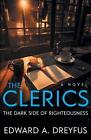 The Clerics: The Dark Side Of Righteousness By Edward A. Dreyfus Paperback Book