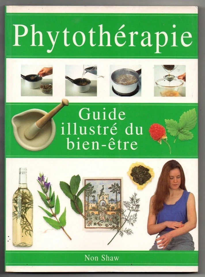Phytothérapie Guide illustré du bien-être par Non Shaw - éditions Konemann 1999 - Photo 1/1
