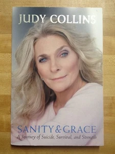 Sanity & Grace A Journey Suicide, Survival, Strength Judy Collins 2006 Paperback - Picture 1 of 7