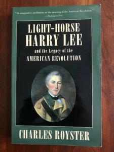 Light-Horse Harry Lee and the Legacy of the American Revolution, Rev War ROYSTER - Picture 1 of 1