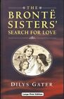 The Bronte Sisters Search For Love (Ulverscroft Large Print), Gater, Dilys, Good