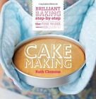 The Pink Whisk Guide to Cake Making: Brilliant Baking Step-by-Step By Ruth Clem