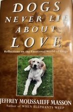Dogs Never Lie about Love by Jeffrey Moussaieff Masson
