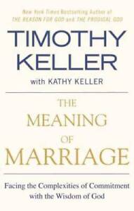 The Meaning of Marriage: Facing the Complexities of Commitment with the W - GOOD