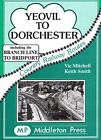 Yeovil to Dorchester (Country railway route albums) by Smith, Keith Hardback The