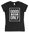 Good Vibes Only Ladies Cotton T-Shirt Holiday Summer Relax Choose Colour