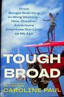 Tough Broad: From Boogie Boarding to Wing Walking―How Outdoor Adventure Improv..