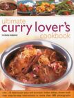 Ultimate Curry Lover's Cookbook: Over 115 Deliciously Spi... by Mridula Baljekar