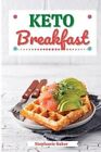 Keto Breakfast Discover 30 Easy to Follow Ketogenic Breakfast C... 9781801581202