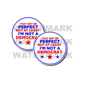 I May not Be Perfect But at least I'm not a Democrat Anti Biden Stickers 2 PACK - Picture 1 of 2