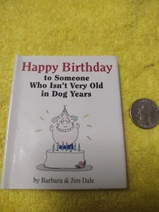 Happy Birthday : To Someone Who Isn't Very Old in Dog Years by Jim Dale, Barbara - Picture 1 of 4