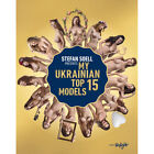 My Ukrainian Top 15 Models. Stefan Soell