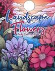 Landscape Flowers Adult Coloring Book Activities Book For Relaxing Stress Reli