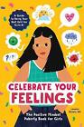 Celebrate Your Feelings The Positive Mindset Puber
