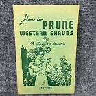 How to Prune Western Shrubs By R. Sanford Martin 1944 Revised