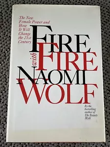 Naomi Wolf / Fire with Fire The New Female Power and How It Will Change 1st 1993 - Picture 1 of 3