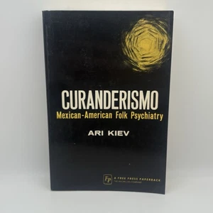 Curanderismo – Ari Kiev 1972 1st Free Press PB Mexican-American Folk Healing - Picture 1 of 7