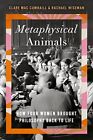 Metaphysical Animals: How Four Women Brought Phi... By Wiseman, Rachael Hardback