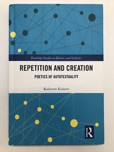 Repetition & Creation Poetics of Autotextuality Radosvet Kolarov Routledge 2021 - Picture 1 of 12