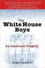 The White House Boys: An American Tragedy by Roger Dean Kiser (English) Paperbac