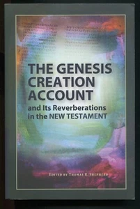 Genesis Creation Account and Its Reverberations in the New Testament by Shepherd - Picture 1 of 3