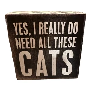 Yes, I Do Need All These Cats, Box Sign approx. 4” x 4"  Primitives By Kathy P. - Picture 1 of 5