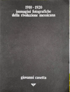 Giovanni Casetta, 1910 1920 immagini fotografiche della rivoluzione Messicana. - Bild 1 von 5
