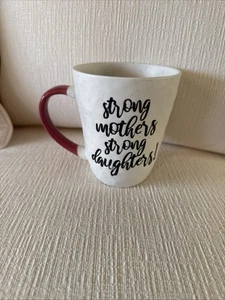 Strong Mothers, Strong Daughters Mug Large CW Collectibles & Antiques - Picture 1 of 1